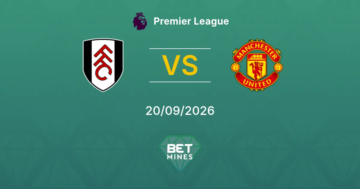 Pronostico Fulham vs Manchester United: Anteprima e Analisi della Partita | Premier League 20-09-2026