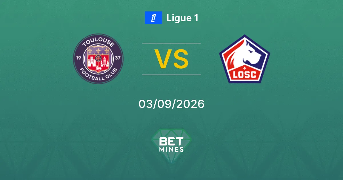 Pronostico Tolosa vs LOSC Lille: Anteprima e Analisi della Partita | Ligue 1 03-09-2026