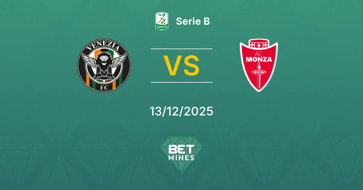 Venezia vs Monza Pronostico: Anteprima e Analisi della Partita | Serie B 13-12-2025