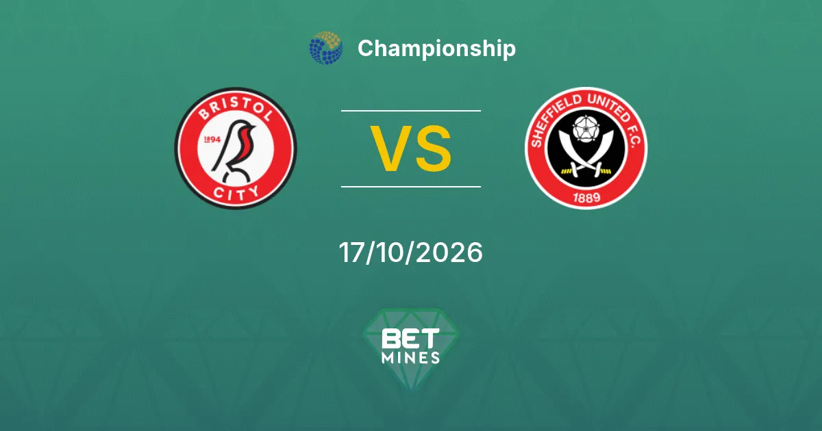 Bristol City vs Sheffield United Pronostic : présentation et analyse du match | Championship 17-10-2026