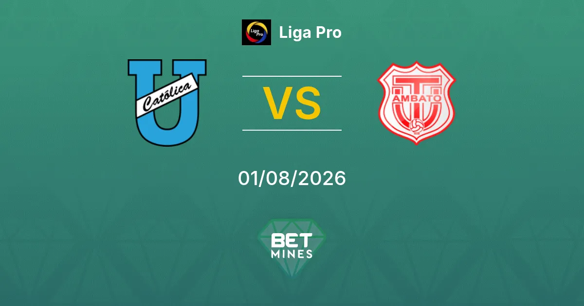 Pronostic Universidad Católica vs Técnico Universitario : Aperçu et Analyse du Match | Liga Pro 01-08-2026