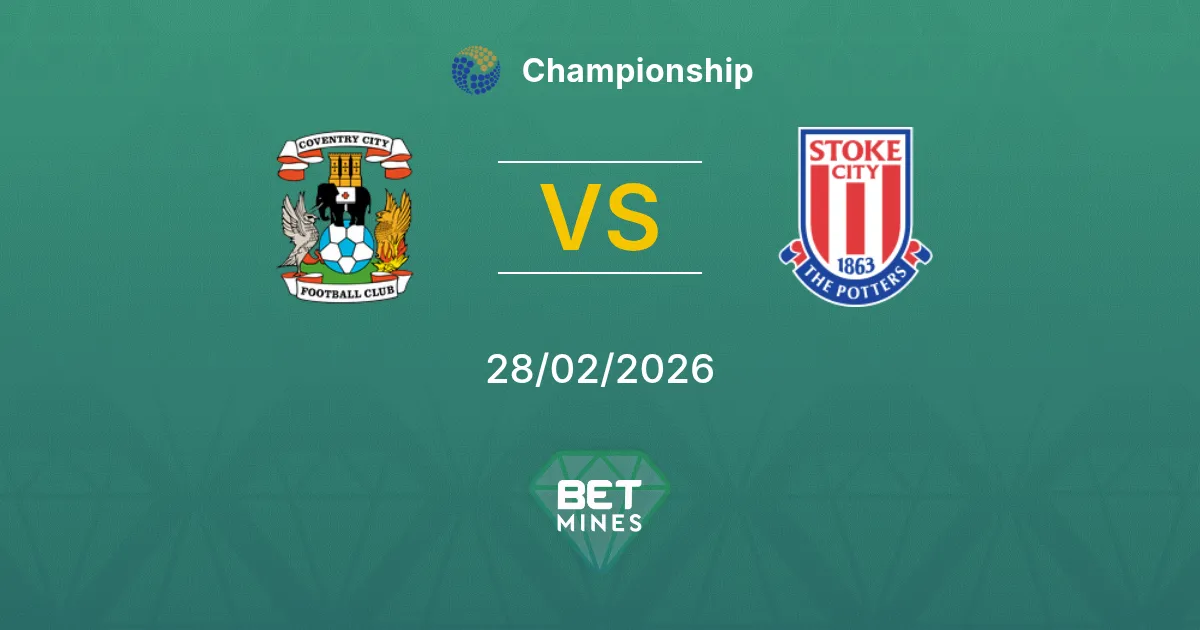 Coventry City vs Stoke City Pronostic : Aperçu et Analyse du Match | Championship 28-02-2026