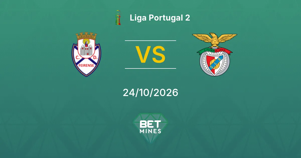 Feirense vs Benfica II Pronostic : présentation et analyse du match | Liga Portugal 2 24-10-2026