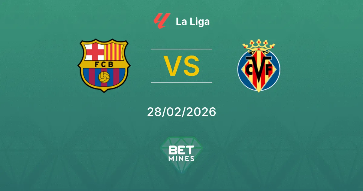 FC Barcelone vs Villarreal Pronostic : Aperçu et Analyse du Match | La Liga 28-02-2026
