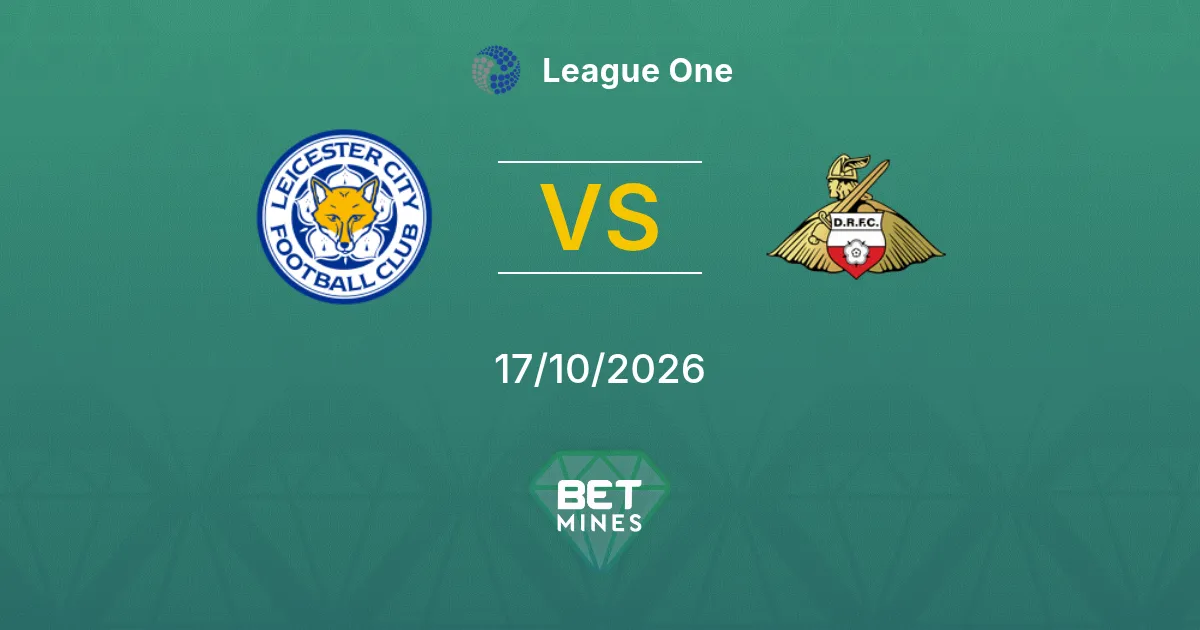 Leicester City x Doncaster Rovers Palpite: prévia e análise da partida | League One 17-10-2026