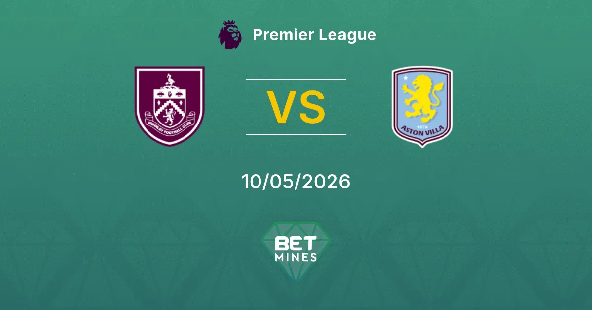 Burnley vs Aston Villa Pronóstico: Previa y Análisis del Partido | Premier League 10-05-2026