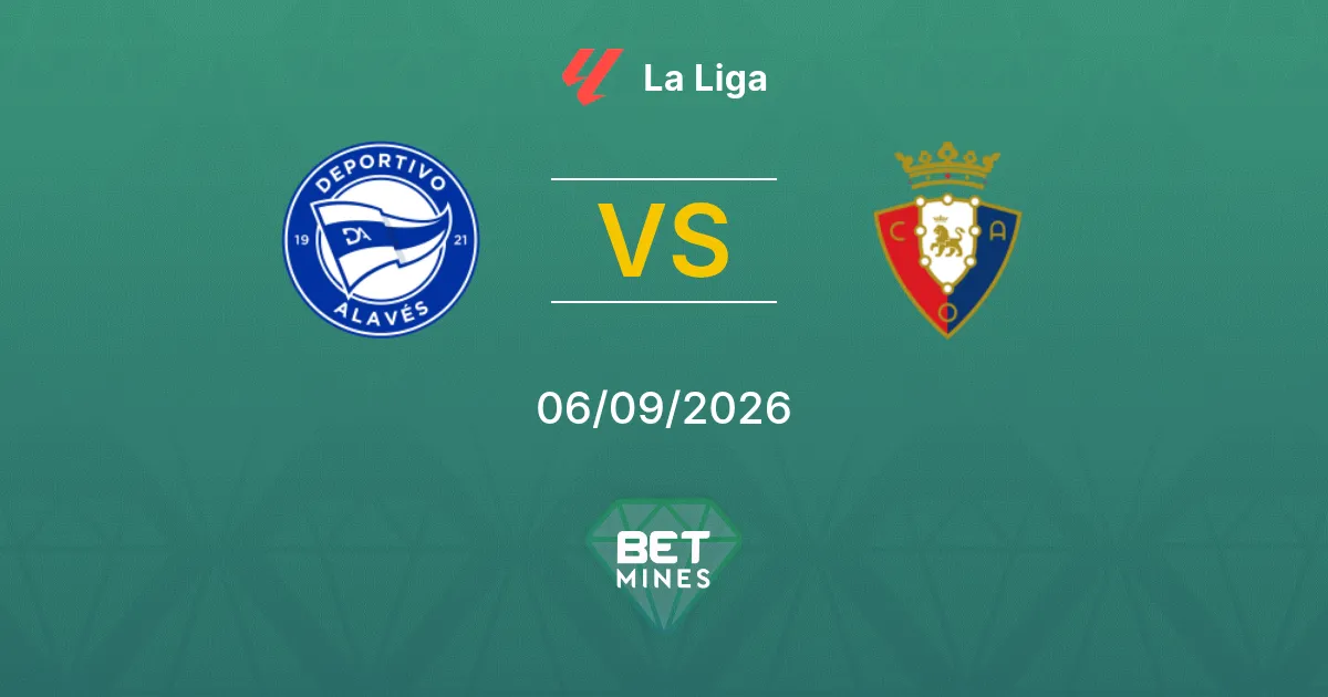 Pronostico Deportivo Alavés vs Osasuna: Anteprima e Analisi della Partita | La Liga 06-09-2026