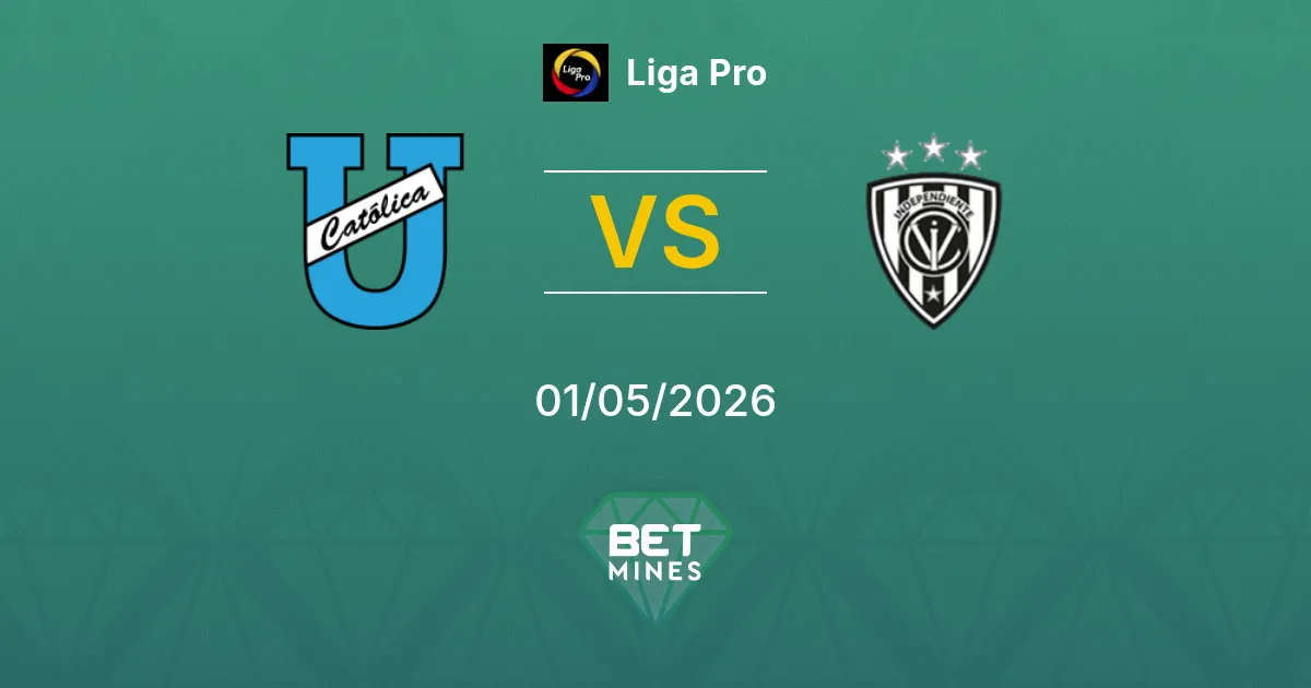 Universidad Católica vs Independiente del Valle Pronóstico: Previa y Análisis del Partido | Liga Pro 01-05-2026