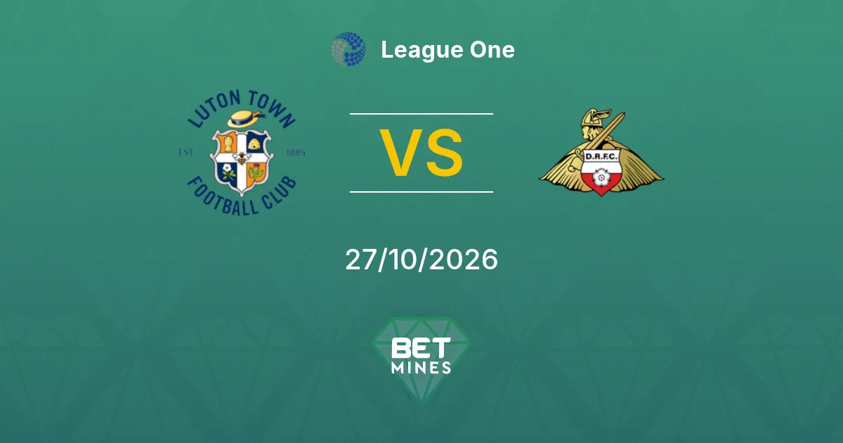 Luton Town vs Doncaster Rovers Pronostico: anteprima e analisi della partita | League One 27-10-2026