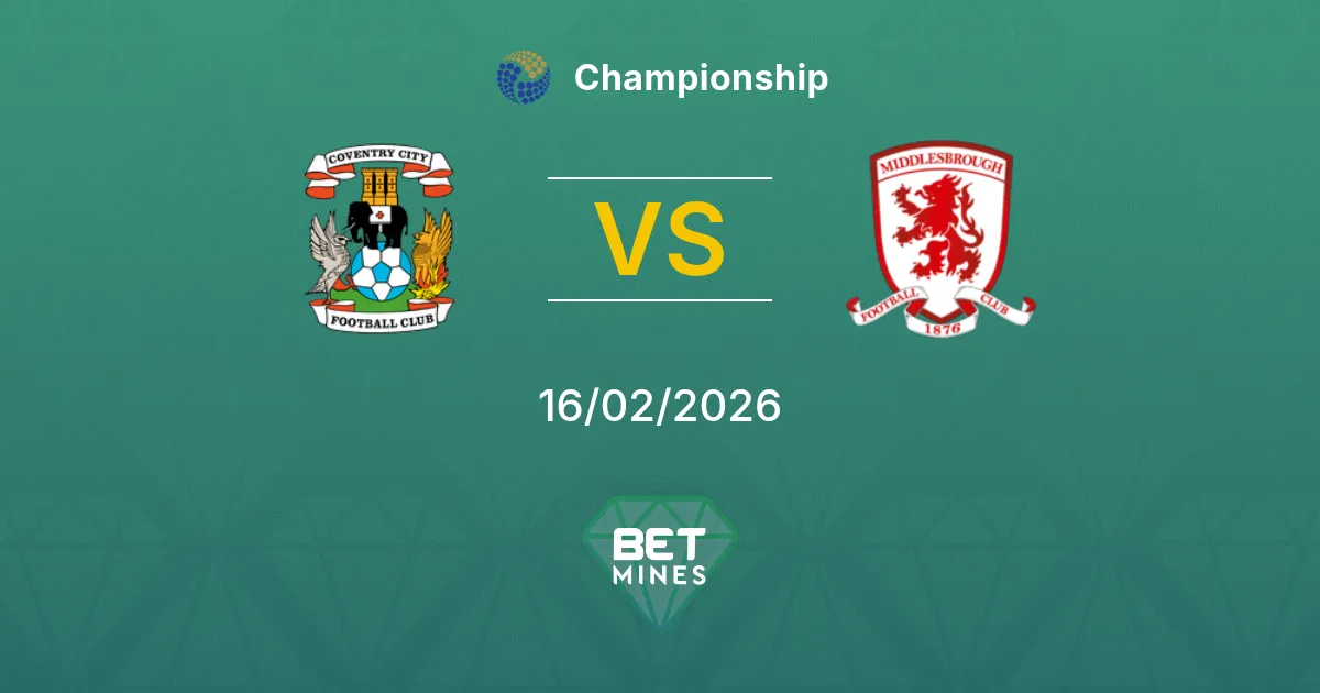 Coventry City vs Middlesbrough Pronostic : Aperçu et Analyse du Match | Championship 16-02-2026