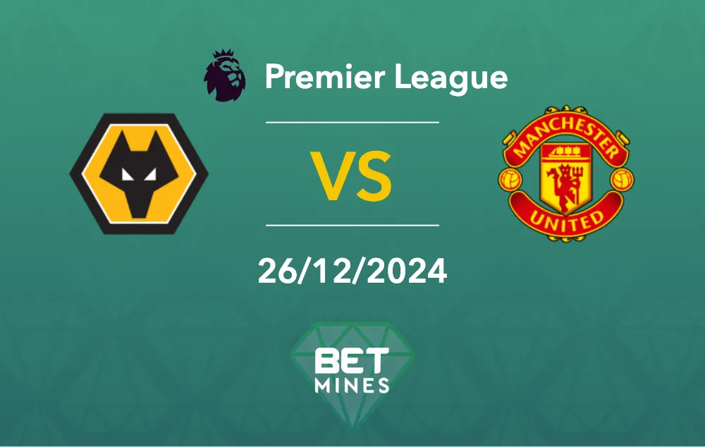 Prédiction Wolves vs Manchester United : Prévision de match et analyse - Premier League