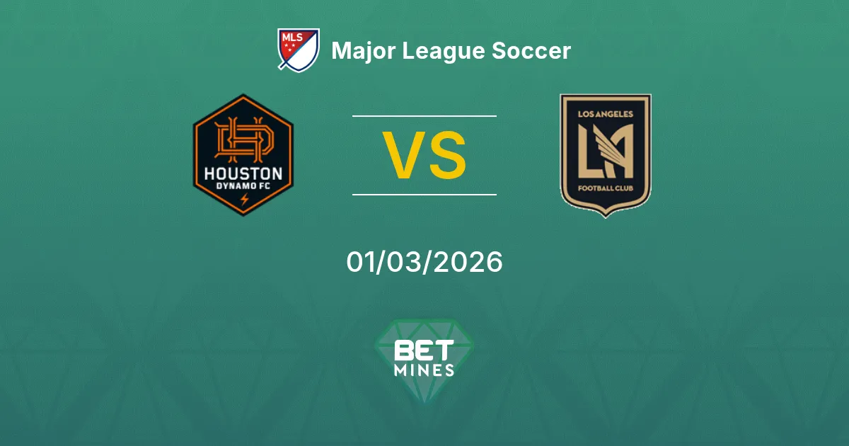 Houston Dynamo vs Los Angeles FC Pronostic : Aperçu du Match et Analyse | Major League Soccer 01-03-2026