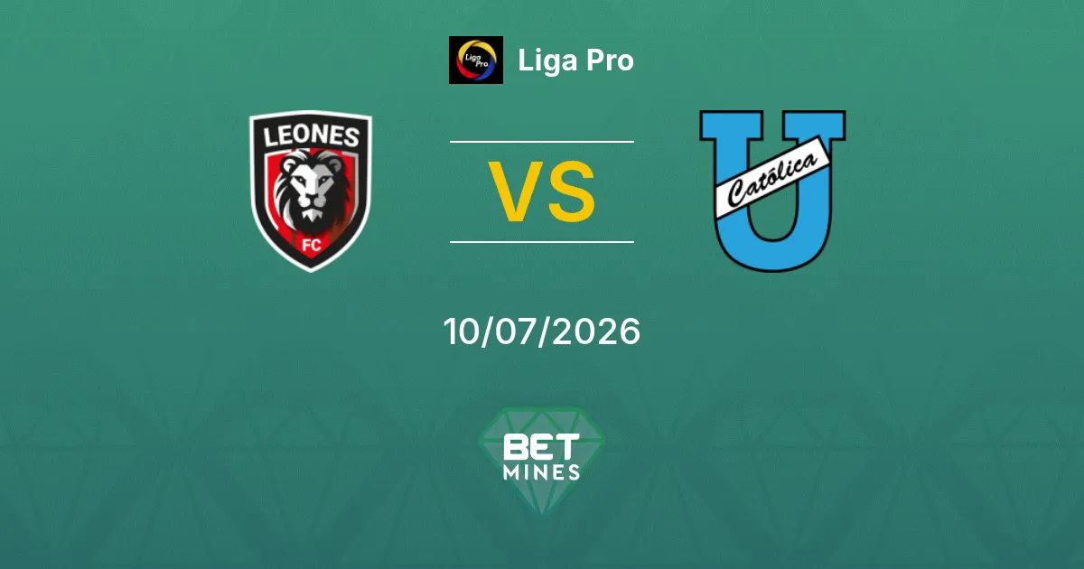 Leones del Norte vs Universidad Católica Pronostic : Avant-Match et Analyse | Liga Pro 10-07-2026