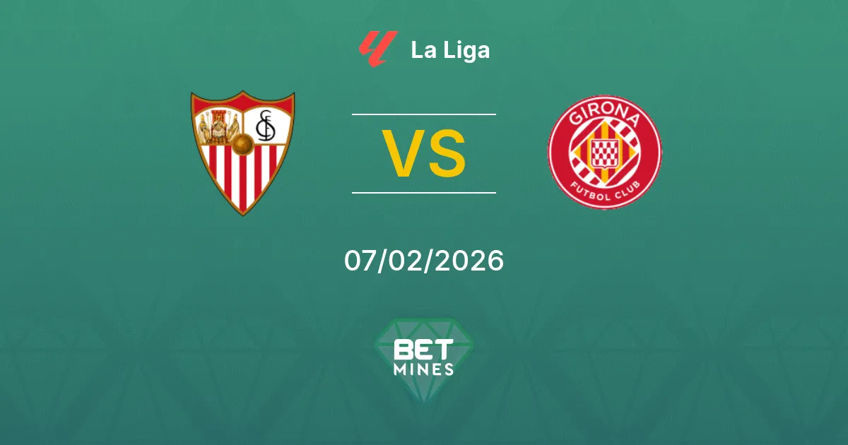 Sevilla vs Girona Prediction: Match Preview and Analysis | La Liga 07-02-2026