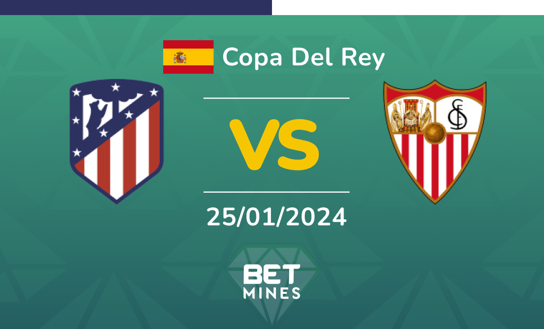 Atlético Madrid and Sevilla: Analysis and Prediction of the Copa del Rey match