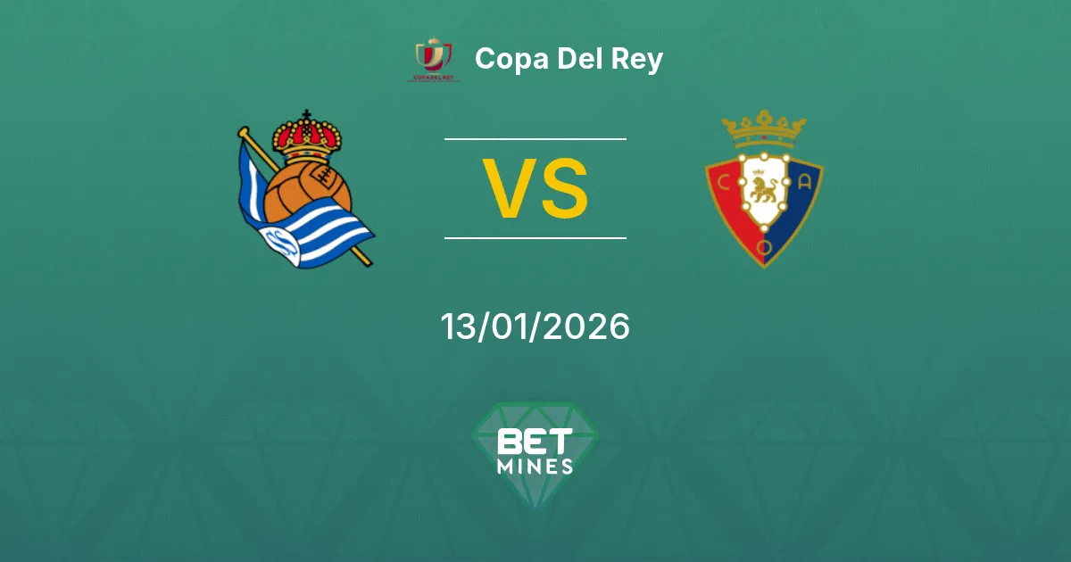Real Sociedad vs Osasuna Pronostico: Anteprima e Analisi della Partita | Copa del Rey 13-01-2026