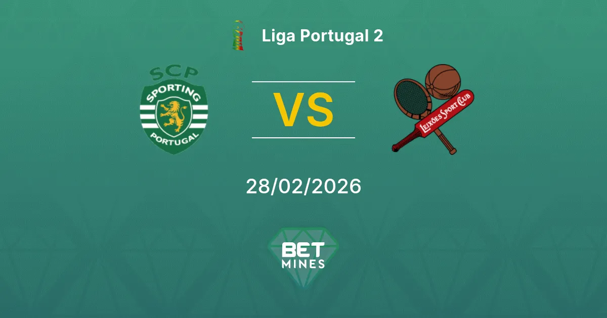 Sporting CP II vs Leixões Pronostic : Aperçu et Analyse du Match | Liga Portugal 2 28-02-2026