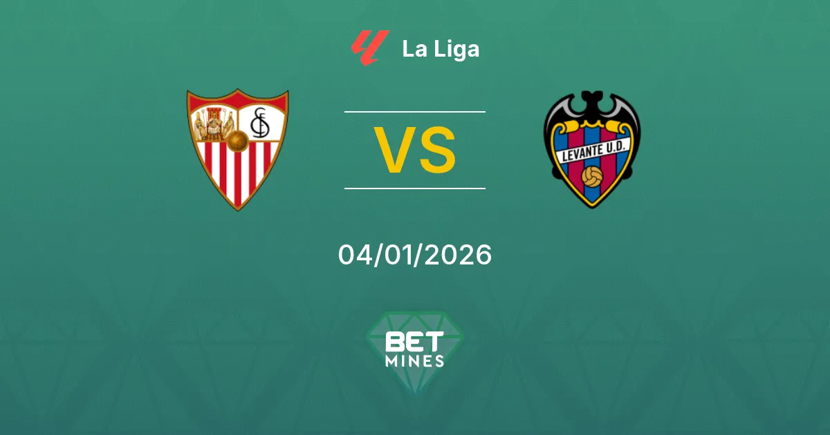 Siviglia vs Levante Pronostico: Anteprima e Analisi della Partita | La Liga 04-01-2026
