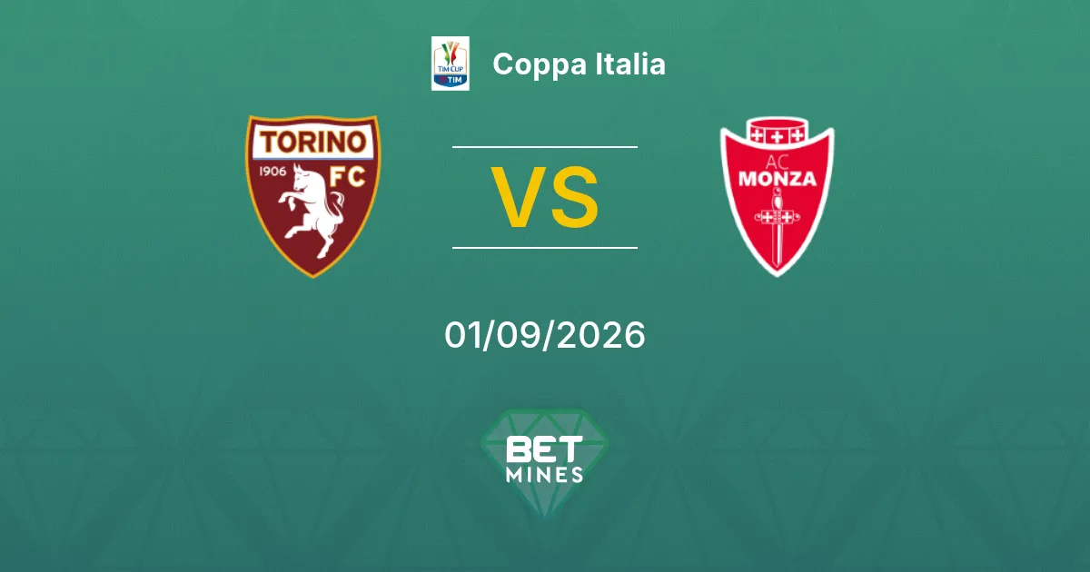 Pronostic Torino vs Monza : Aperçu et Analyse du Match | Coppa Italia 01-09-2026