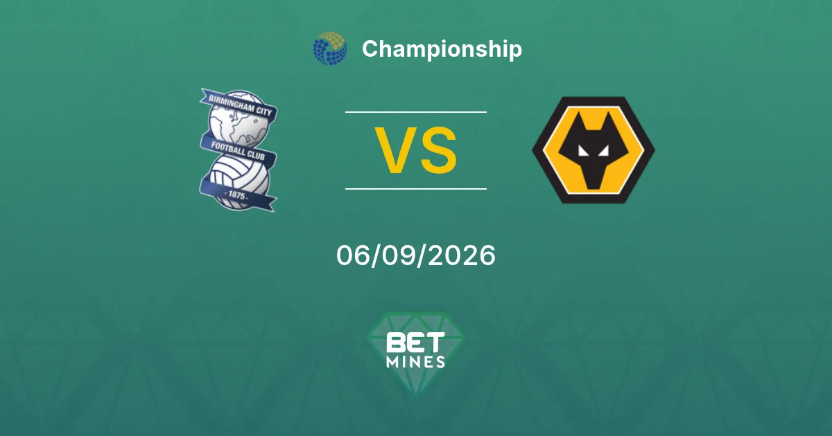 Pronostico Birmingham City vs Wolverhampton Wanderers: Anteprima e Analisi della Partita | Championship 06-09-2026