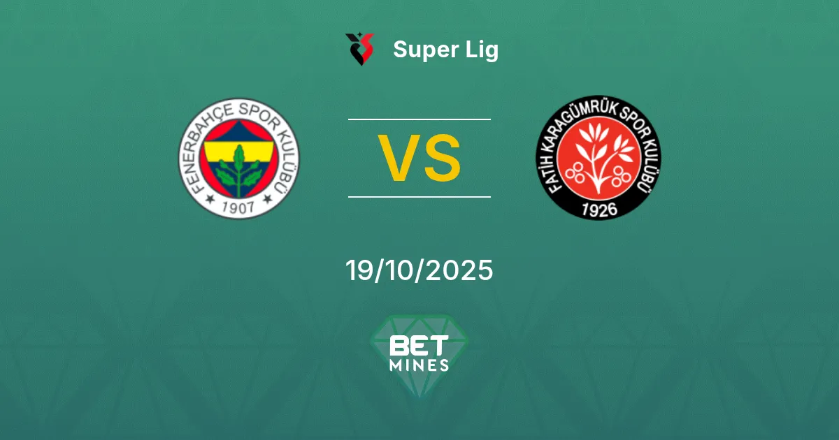 Fenerbahçe vs Fatih Karagümrük Pronostic : Aperçu et Analyse du Match | Super Lig 19-10-2025