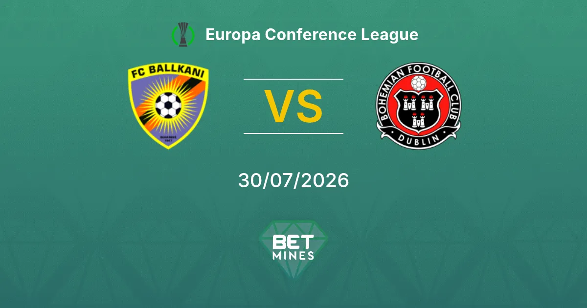 Pronostic KF Ballkani vs Bohemians : Aperçu et Analyse du Match | Conference League 30-07-2026