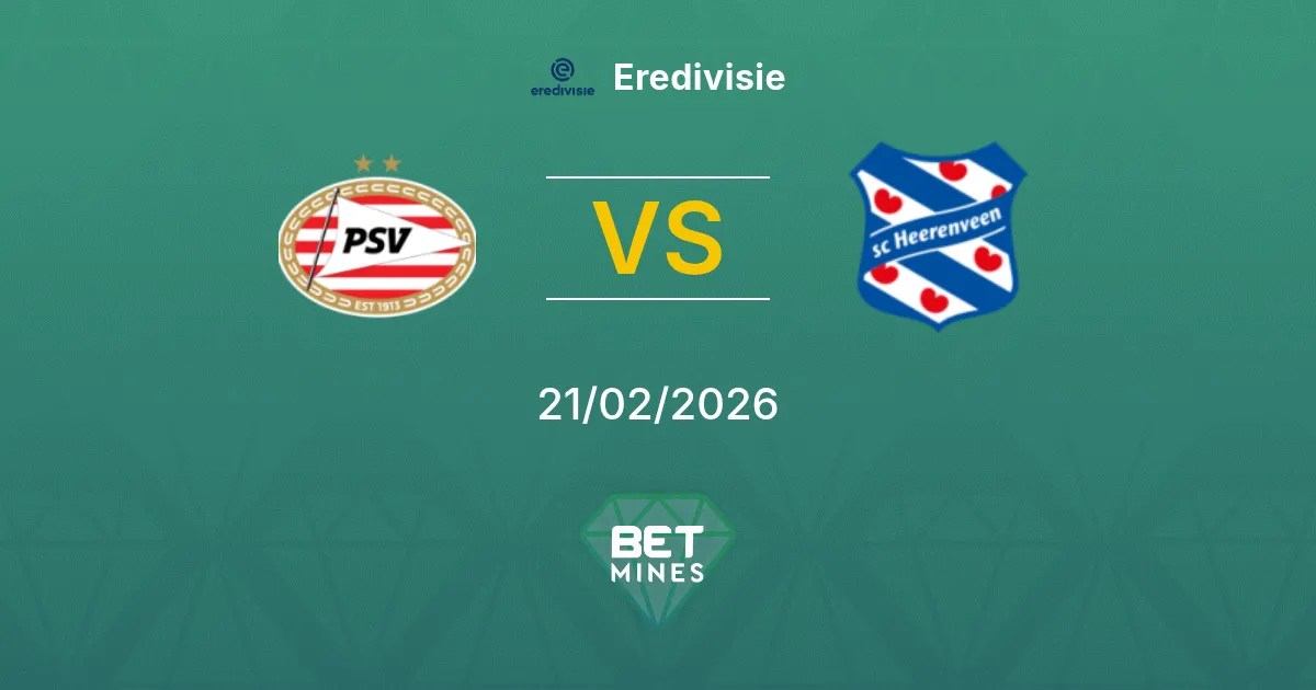 PSV vs SC Heerenveen Pronostic : Aperçu et Analyse du Match | Eredivisie 21-02-2026