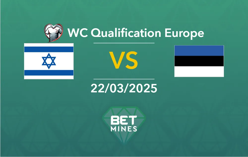 Pronostic Israël vs Estonie : analyse et apercu du match | Qualification Coupe du Monde