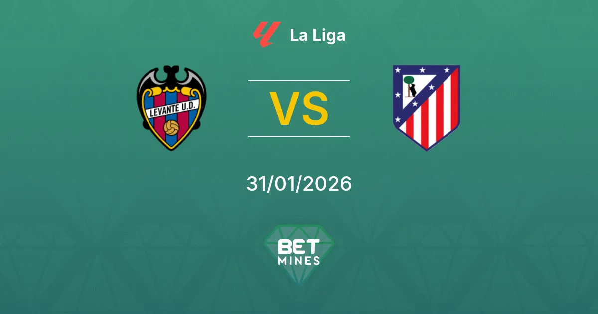 Levante vs Atlético Madrid Prediction: Match Preview and Analysis | La Liga 31-01-2026