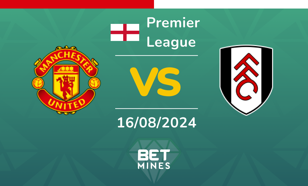 Manchester United - Fulham: Análisis y Pronóstico del partido de la Premier League