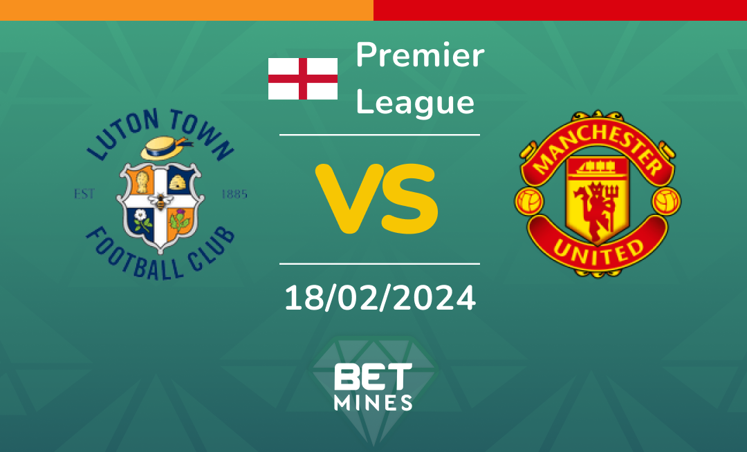 Luton Town vs Manchester United: Análisis y Pronóstico del partido de la Premier League