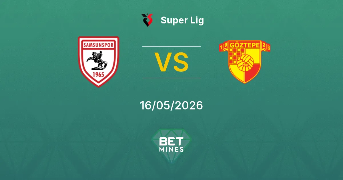 Samsunspor vs Göztepe Pronóstico: Previa y Análisis del Partido | Super Lig 16-05-2026