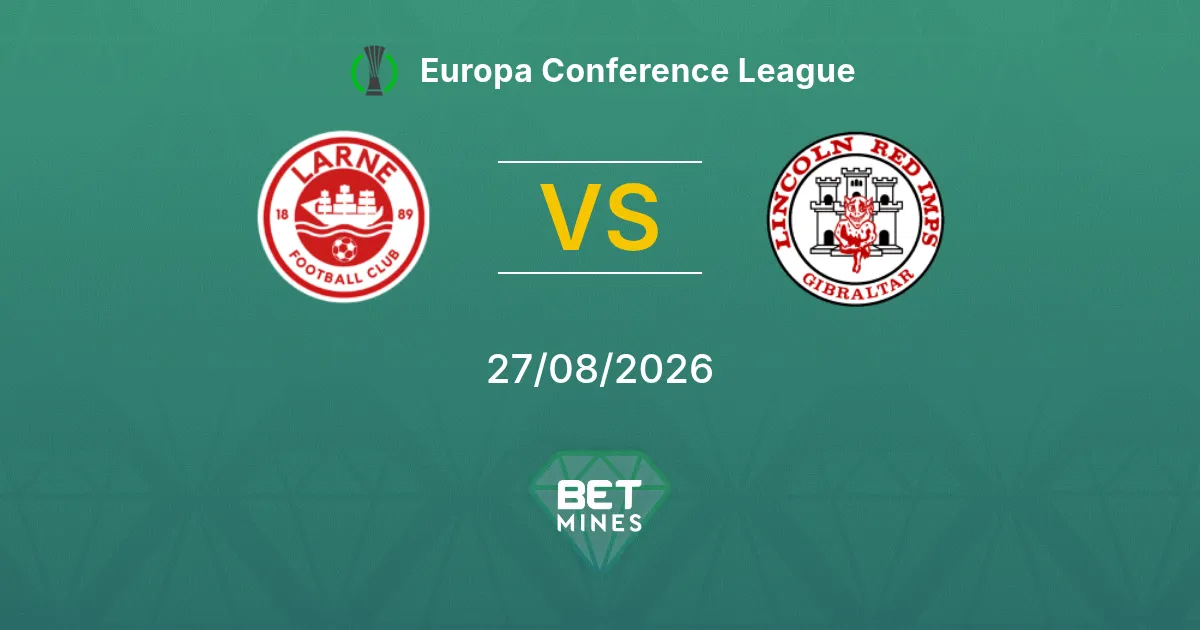 Pronóstico Larne vs Lincoln Red Imps: Previa y Análisis del Partido | Europa Conference League 27-08-2026