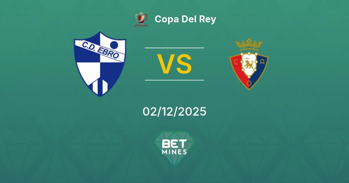 CD Ebro vs Osasuna Prediction: Match Preview and Analysis | Copa Del Rey 02-12-2025