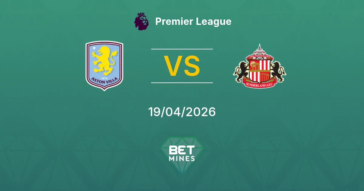 Aston Villa vs Sunderland Pronostico: Anteprima e Analisi della Partita | Premier League 19-04-2026
