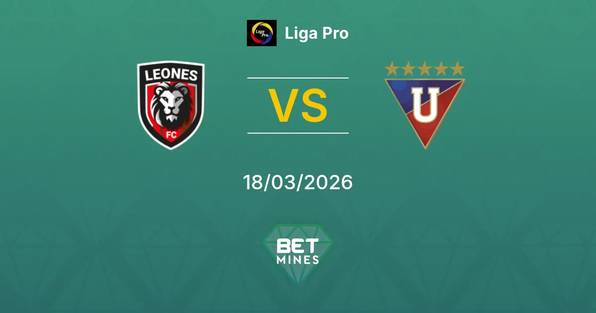 Leones del Norte vs LDU Quito Prediction: Match Preview and Analysis | Liga Pro 18-03-2026