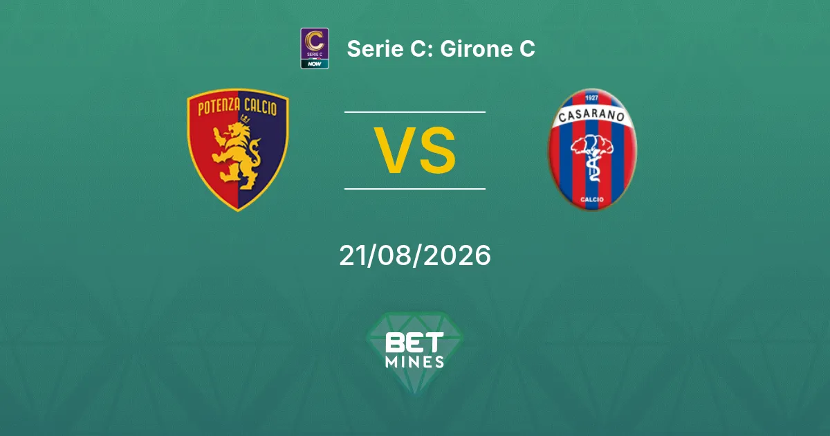 Pronostic Potenza Calcio vs Casarano : Aperçu et Analyse du Match | Serie C: Girone C 21-08-2026