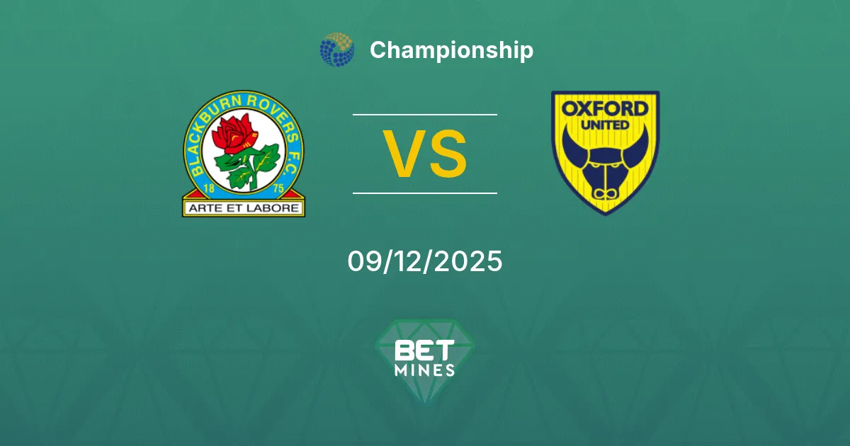Blackburn Rovers vs Oxford United Pronostic : Aperçu et Analyse du Match | Championship 09-12-2025