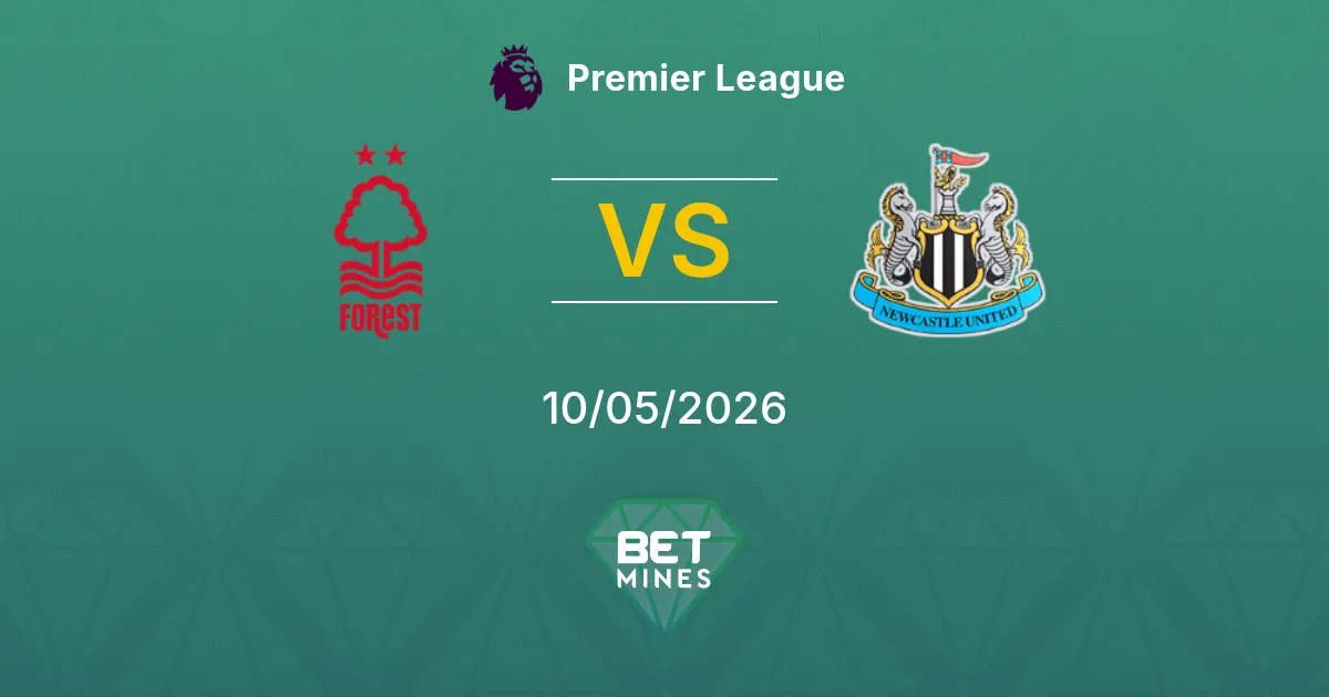 Nottingham Forest vs Newcastle United Pronóstico: Previa y Análisis del Partido | Premier League 10-05-2026