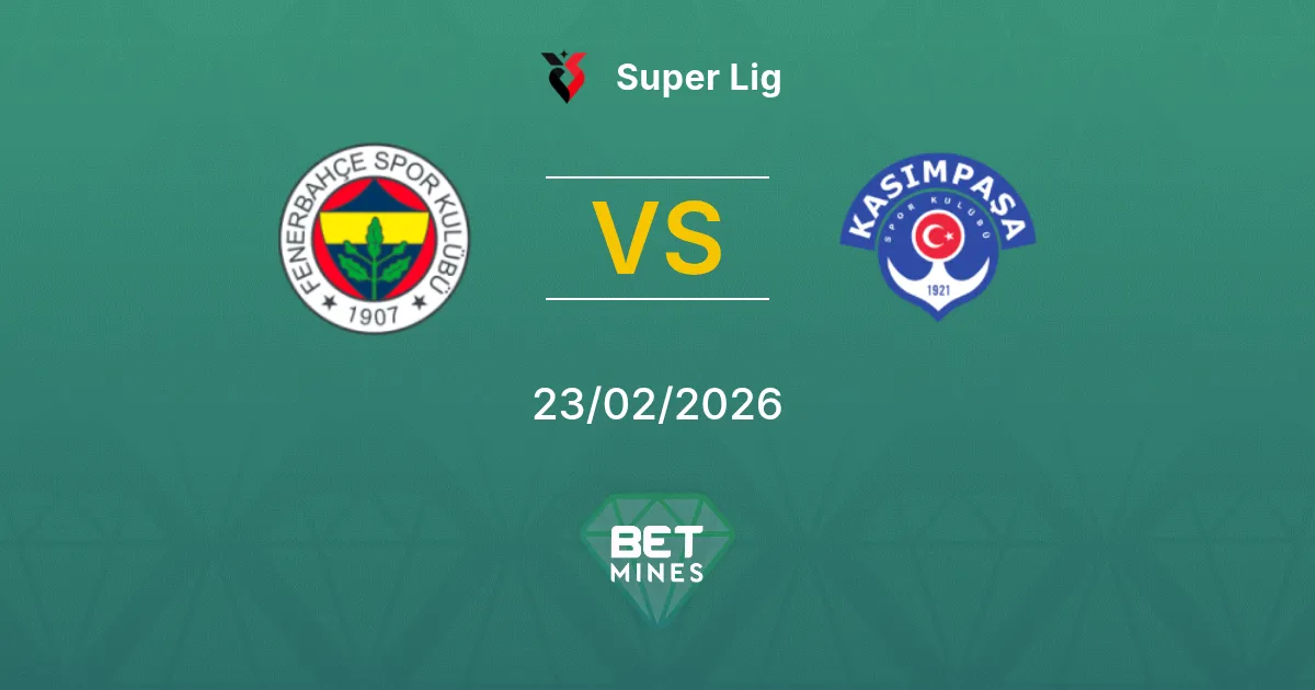 Fenerbahçe vs Kasımpaşa Pronostic : Aperçu et Analyse du Match | Super Lig 23-02-2026