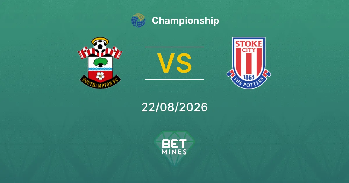 Pronostic Southampton vs Stoke City : Aperçu et Analyse du Match | Championship 22-08-2026