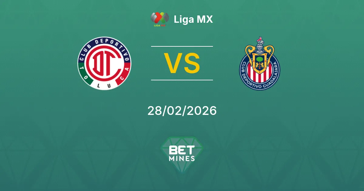 Toluca vs Guadalajara Pronostic : Aperçu et Analyse du Match | Liga MX 28-02-2026