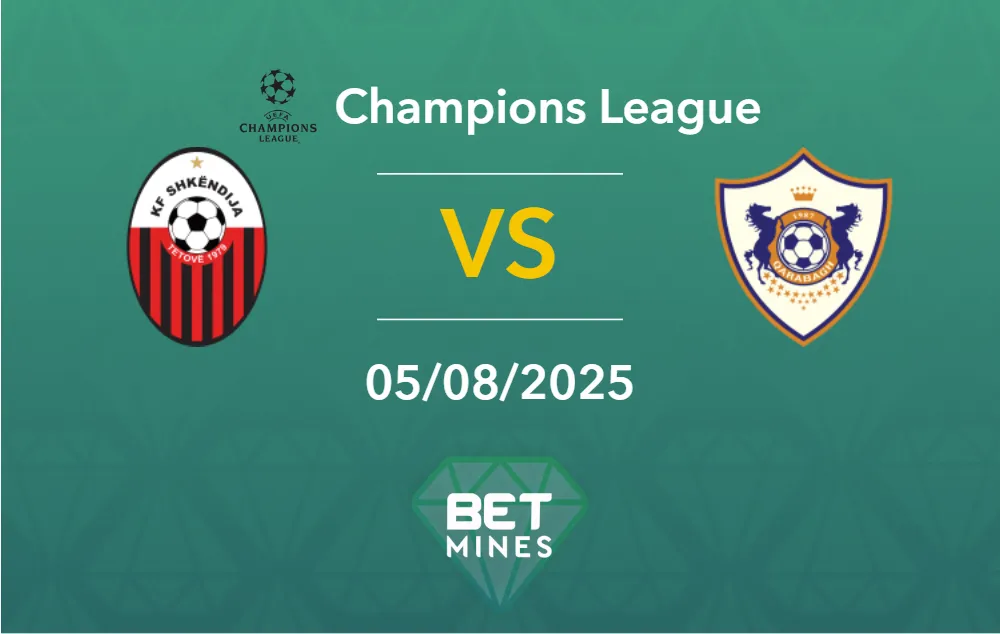 Pronostic Shkëndija vs Qarabag : Présentation et Analyse du Match | Ligue des champions UEFA – Qualifications, Troisième Tour