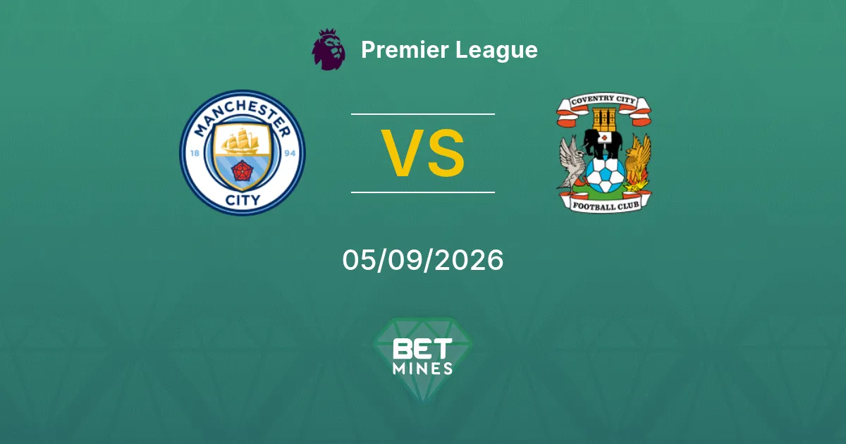 Pronostic Manchester City vs Coventry City : Aperçu et analyse du match | Premier League 05-09-2026