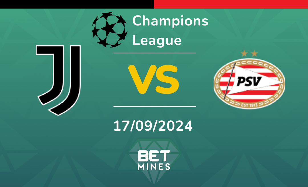 Juventus - PSV: Analyse et Pronostic du match de Champions League