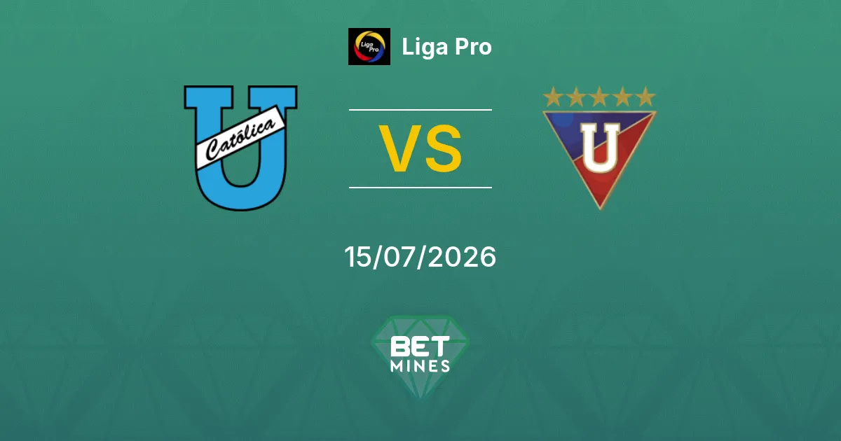 Universidad Católica vs LDU Quito Pronóstico: Previa y Análisis del Partido | Liga Pro 15-07-2026