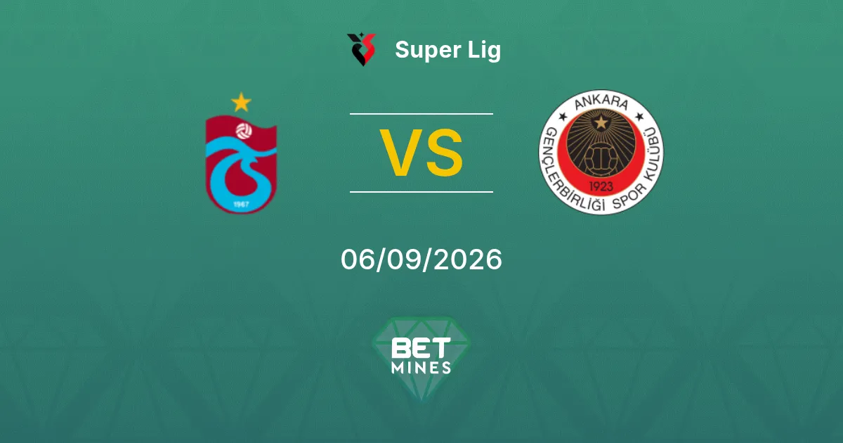 Pronostico Trabzonspor vs Gençlerbirliği: Anteprima e Analisi della Partita | Super Lig 06-09-2026