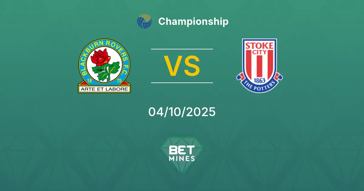 Blackburn Rovers vs Stoke City Pronostic : Aperçu et Analyse du Match | Championship 04-10-2025