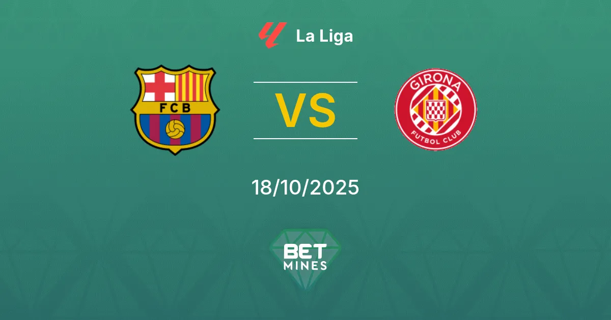 FC Barcelona vs Girona Pronostico: Anteprima e Analisi della Partita | La Liga 18-10-2025