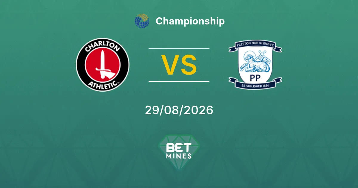 Pronostic Charlton Athletic vs Preston North End : Aperçu et Analyse du Match | Championship 29-08-2026